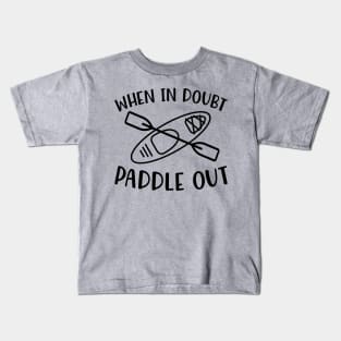 When In Doubt Paddle Out Kayaking Kids T-Shirt